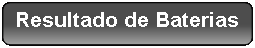 Retngulo Arredondado: Resultado de Baterias