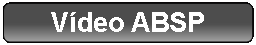 Retngulo Arredondado: Vdeo ABSP